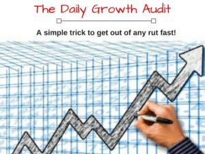 The Daily growth audit to get out of any rut fast