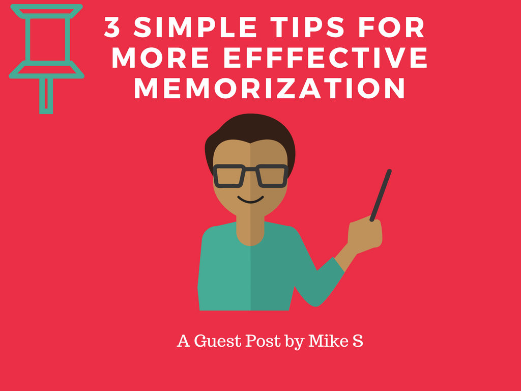 Guest Post: 3 Simple Tips For More Effective Memorization