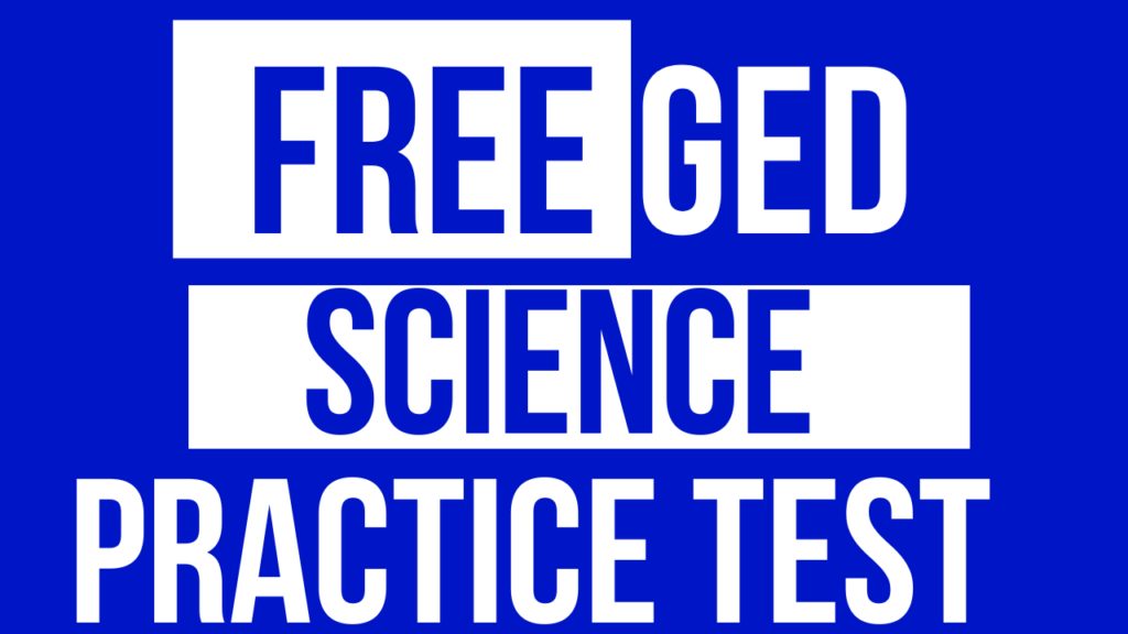 FREE GED Science Practice Test to Easily Pass Faster